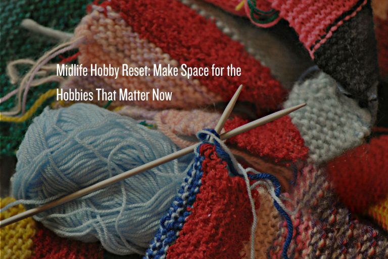 Maybe knitting is part of your hobby reset