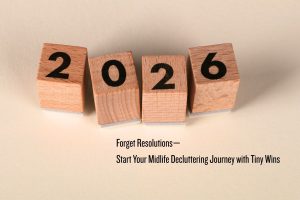 Start Your Midlife Decluttering Journey with Tiny Wins