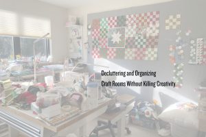 decluttering and organizing craft rooms