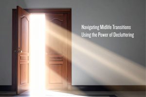 midlife transitions and decluttering