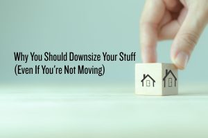 Downsize your stuff