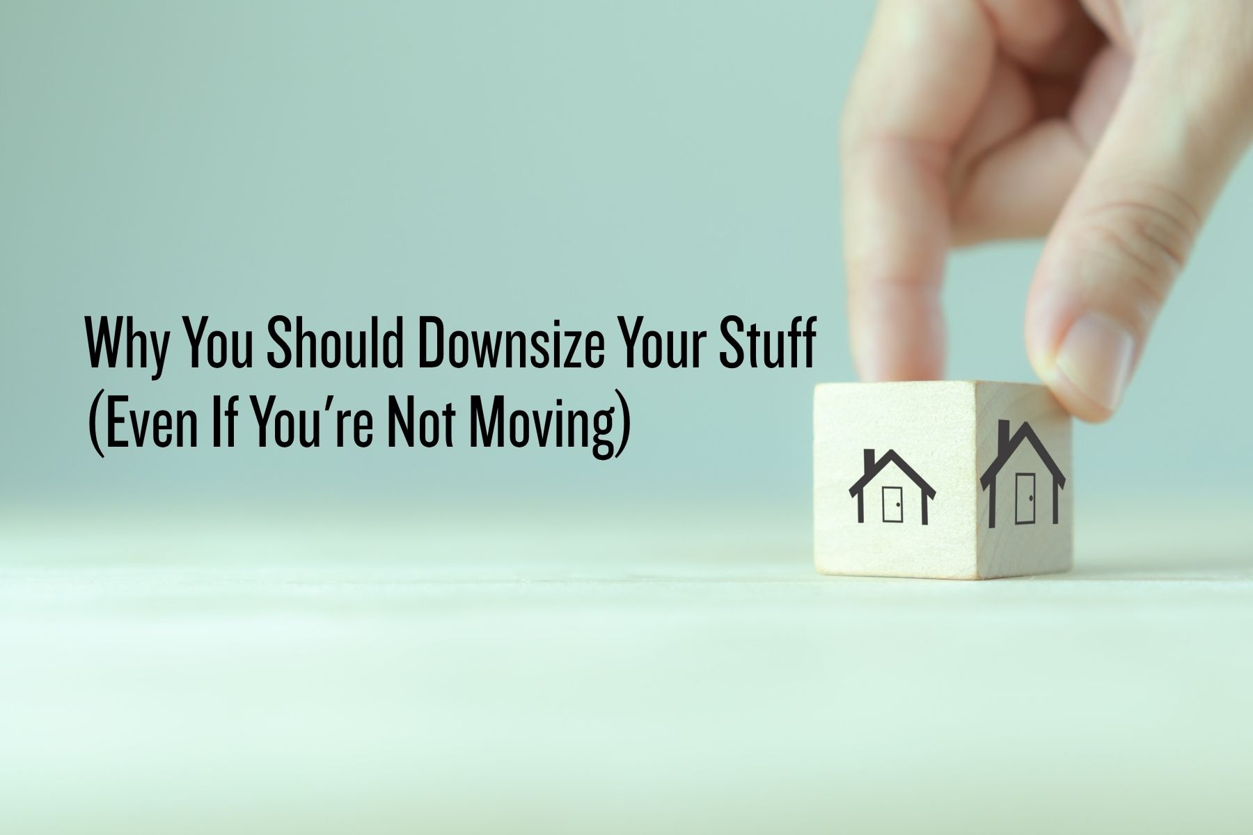 Downsize your stuff